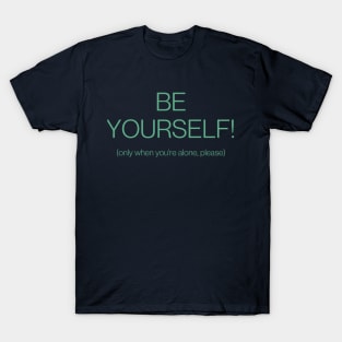 Be yourself! Funny tee T-Shirt